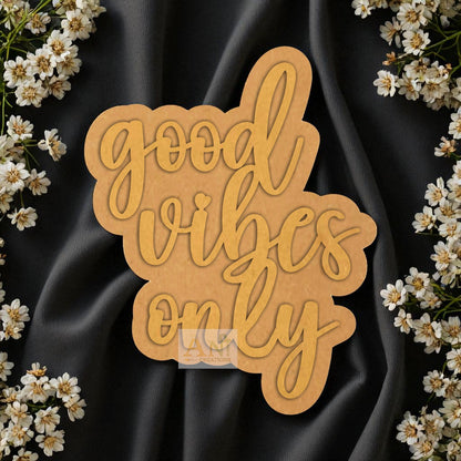 Good Vibes Only MDF Cutout