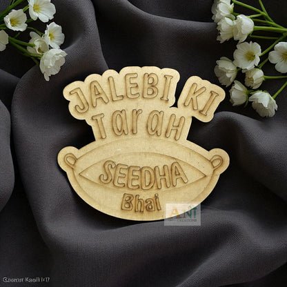 Jalebi KI Tarah Seedha Bhai MDF Cutout