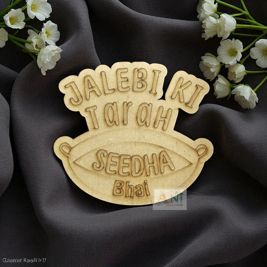Jalebi KI Tarah Seedha Bhai MDF Cutout