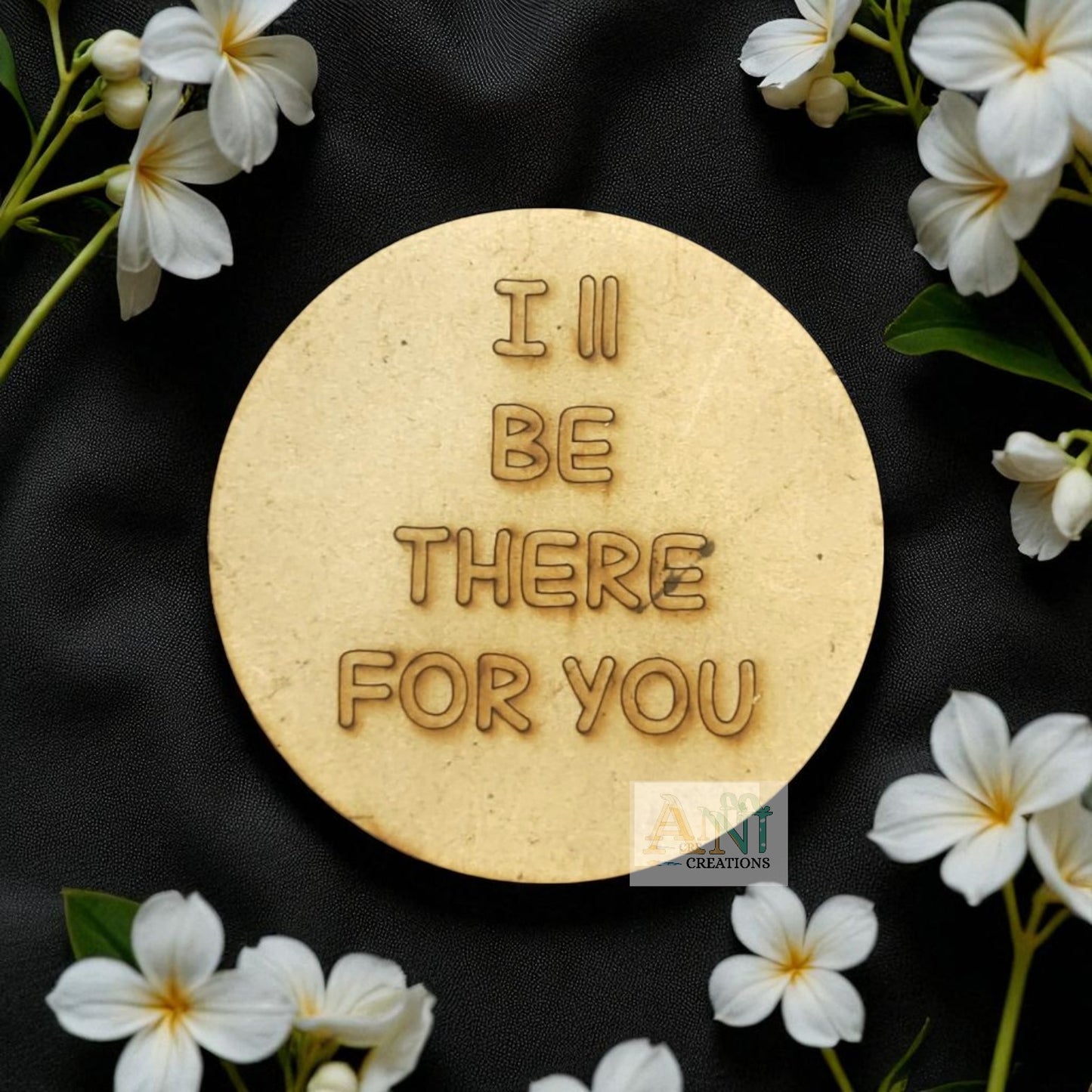 I'll Be There For You MDF Cutout