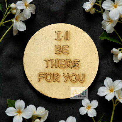 I'll Be There For You MDF Cutout