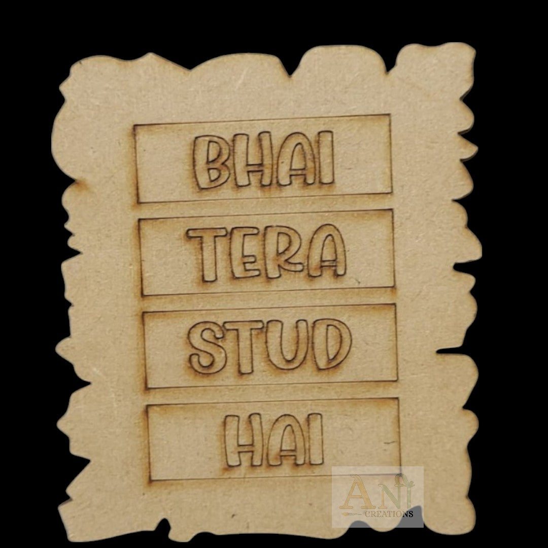 Bhai Tera Stud hai MDF Cuout