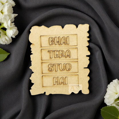 Bhai Tera Stud hai MDF Cuout