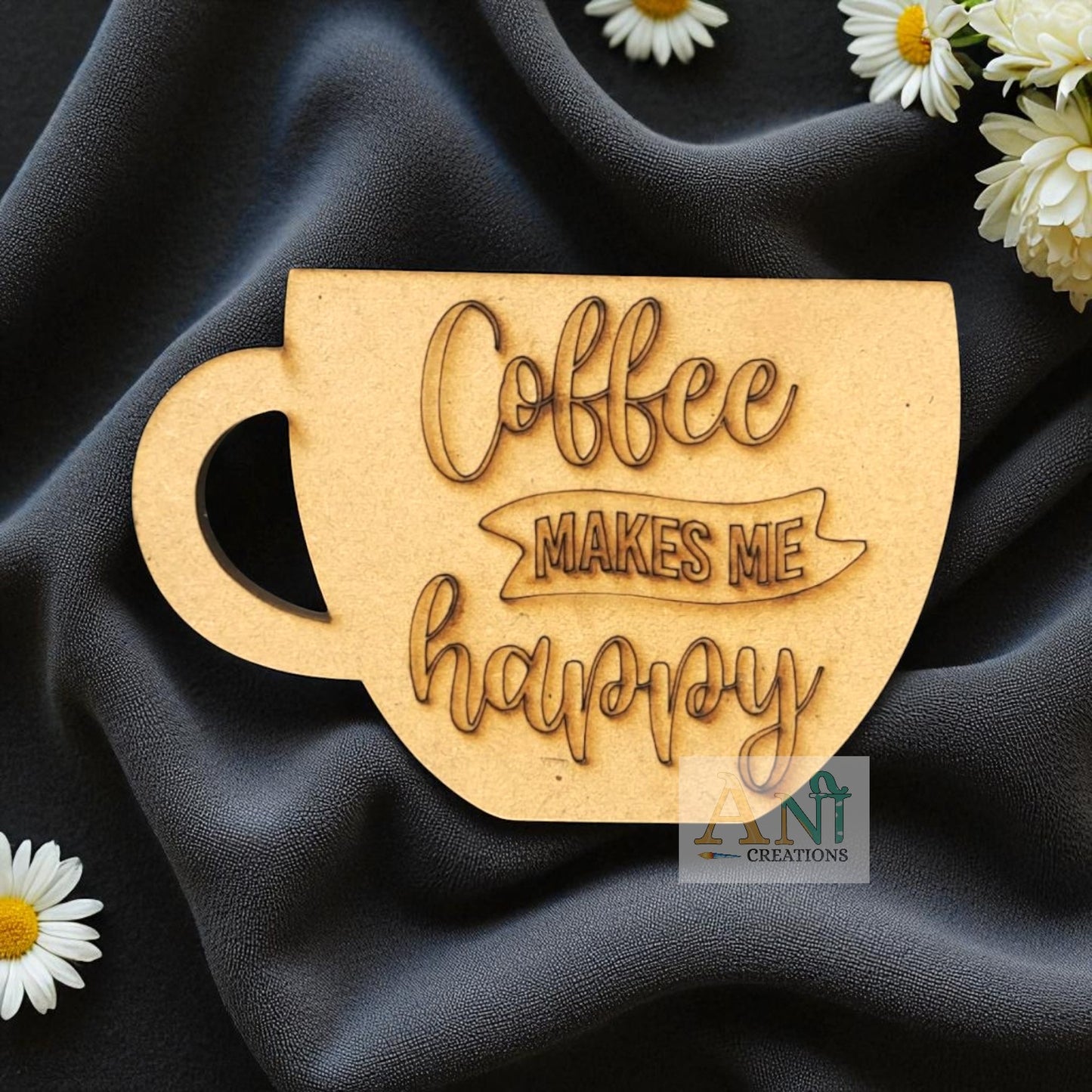 Coffee Makes Me Happy MDF Cutout