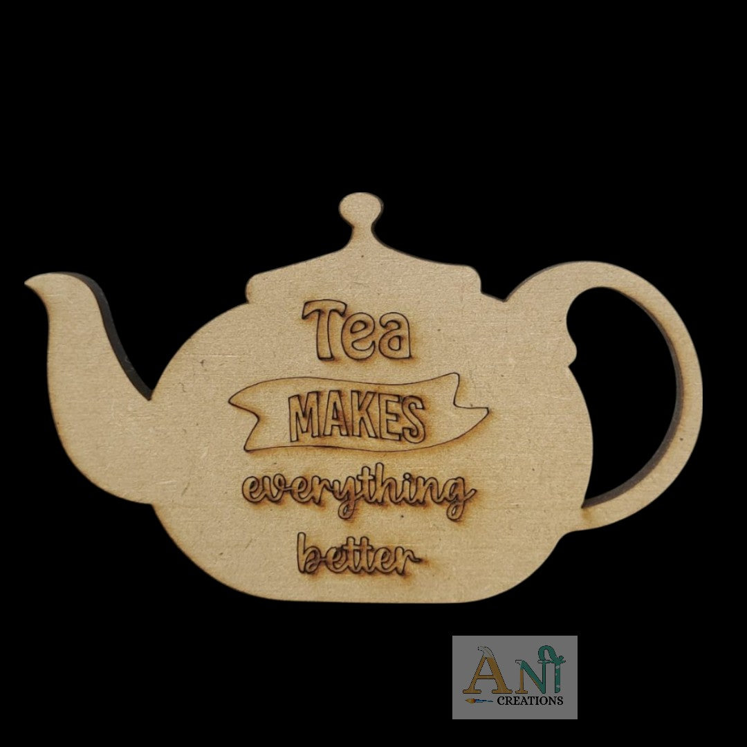 Tea Makes Everything Bettter MDF Cutout