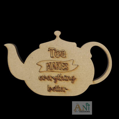 Tea Makes Everything Bettter MDF Cutout