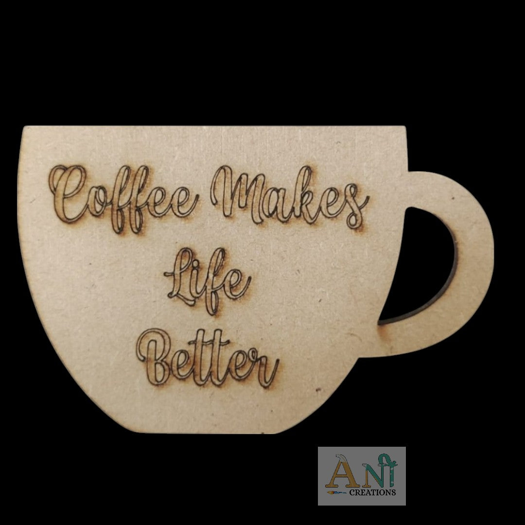 Coffee Makes Life  Better MDF Cutout