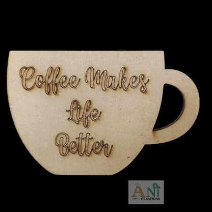 Coffee Makes Life  Better MDF Cutout