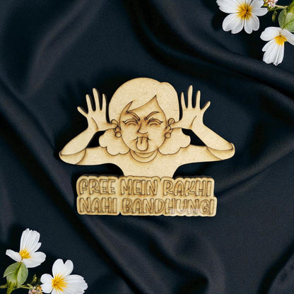 Free Mai Rakhi Nahi Bandhungi MDF Cutout