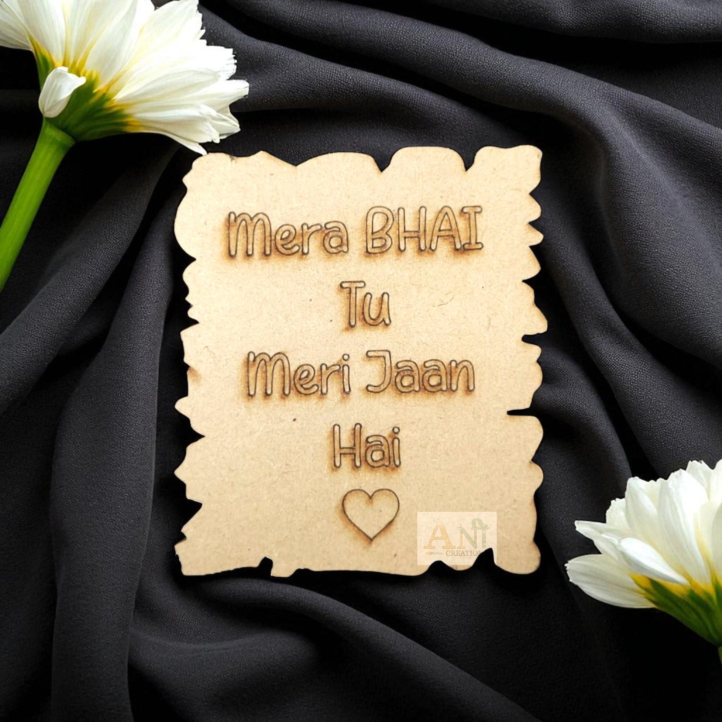 Mera Bhai Tu Meri Jaan Hai  MDF Cuout