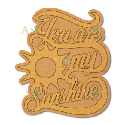You Are My Sunshine MDF Cutout